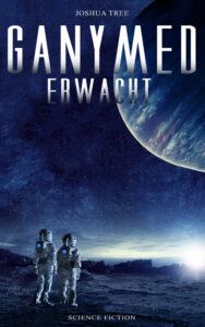Cover des Selfpublishing Science-Fiction Romans Ganymed erwacht