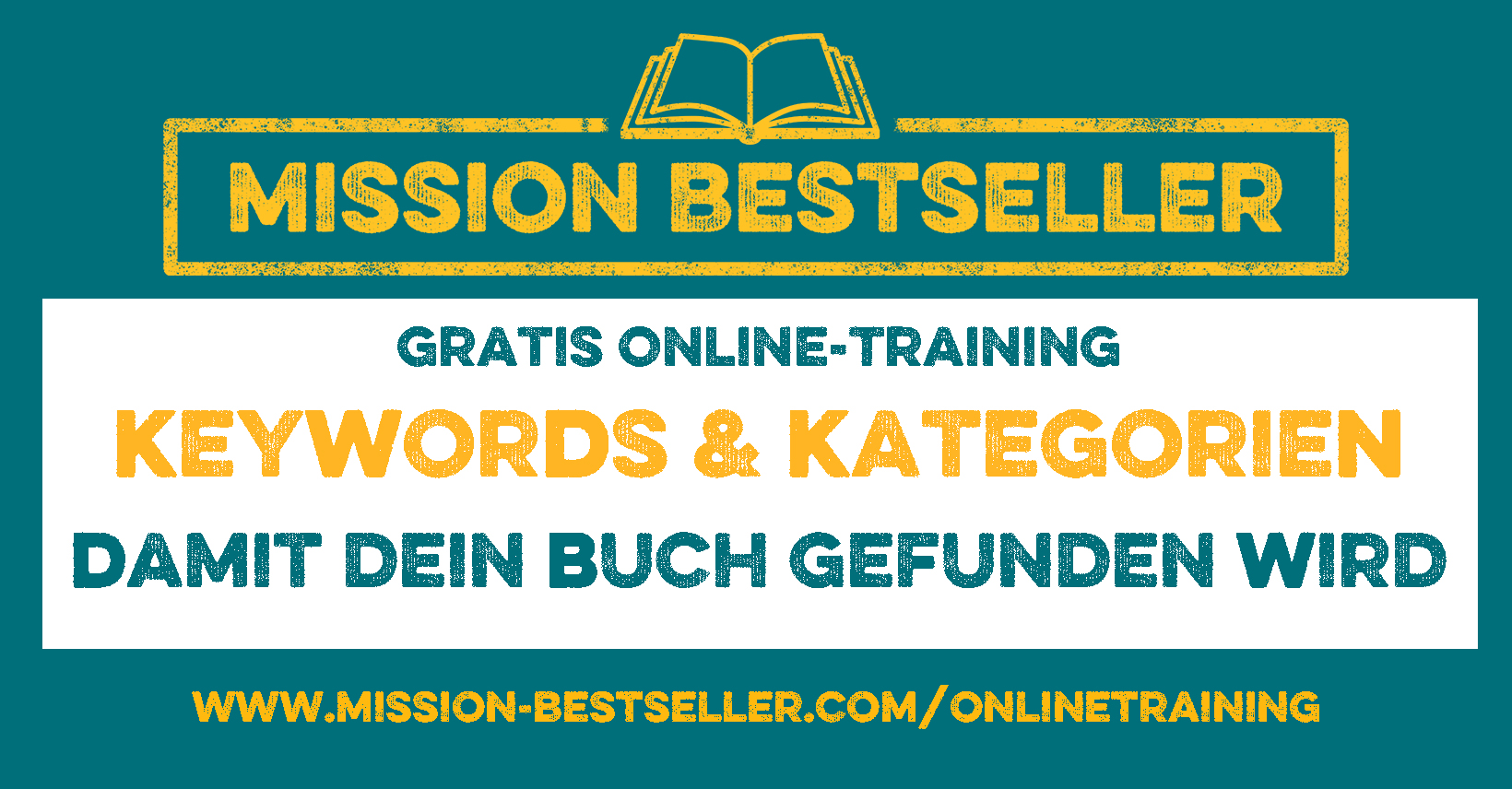 Gratis Online-Training Keywords und Kategorien Mission Bestseller gratis Online-Training: Keywords und Kategorien - damit dein Buch gefunden wird.