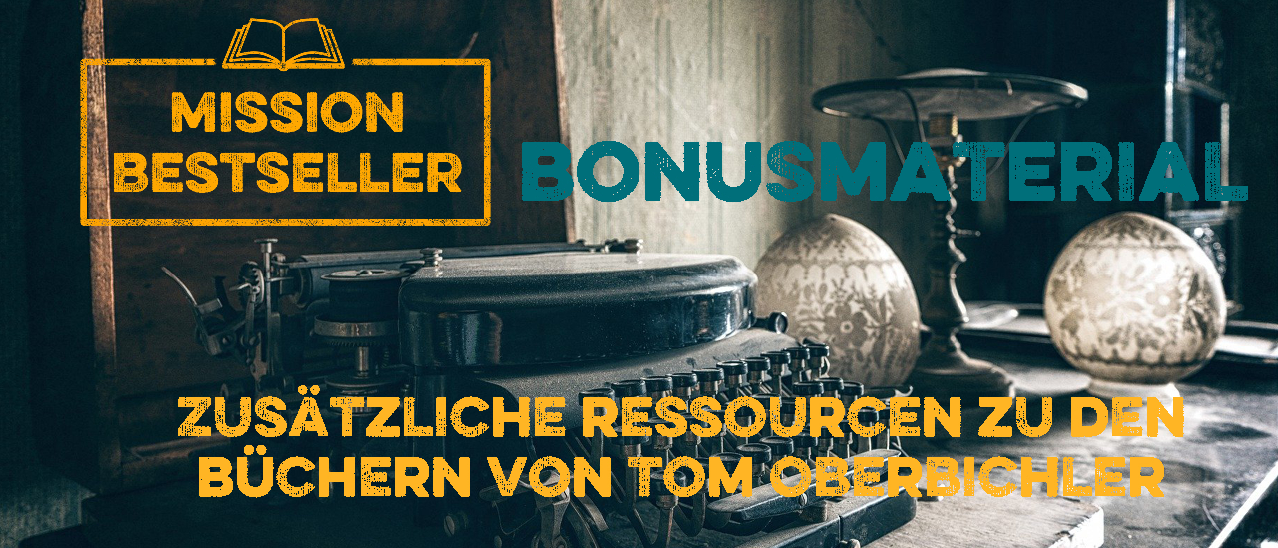 Bonusmaterial zu den Büchern von Tom Oberbichler - vor einer alten Schreibmaschine